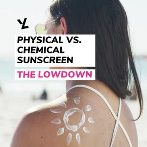 Physical vs. Chemical Sunscreen: The Lowdown!
